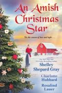 An Amish Christmas Star di Shelley Shepard Gray, Charlotte Hubbard, Rosalind Lauer edito da KENSINGTON PUB CORP