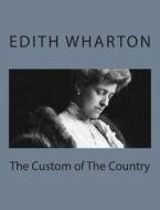 The Custom of the Country di Edith Wharton edito da Createspace