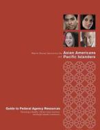 White House Initiative on Asian Americans and Pacific Islanders: Guide to Federal Agency Resource Promoting a Healthy, Vibrant Asian American and Paci di Miya Saika Chen edito da Createspace