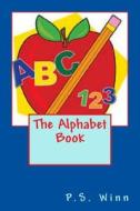 The Alphabet Book di P. S. Winn edito da Createspace