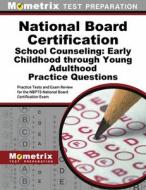 National Board Certification School Counseling: Early Childhood Through Young Adulthood Practice Questions: Practice Tests and Exam Review for the Nbp edito da MOMETRIX MEDIA LLC