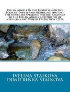 Fallen Angels in the Business and the Book of Enoch and Nephilim's Photos - The Bones Are Speaking Psychic Readings to the Fallen Angels and Photos of di Ivelina Staikova, Dimitrinka Staikova edito da Createspace