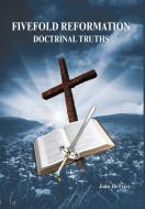 Fivefold Reformation Doctrinal Truths di John DeVries edito da FriesenPress
