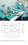 Beautyscapes di Ruth Holliday, Meredith Jones, David Bell edito da Manchester University Press