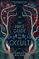 The Price Guide to the Occult di Leslye Walton edito da CANDLEWICK BOOKS