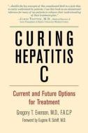 Curing Hepatitis C: Current and Future Options for Treatment di Gregory T. Everson edito da HATHERLEIGH PR