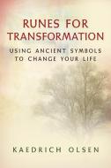 Runes for Transformation: Using Ancient Symbols to Change Your Life di Kaedrich Olsen edito da WEISER BOOKS