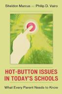 Hot-Button Issues in Today's Schools di Philip D. Vairo, Sheldon Marcus edito da Rowman & Littlefield Education