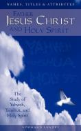 Names, Titles and Attributes Father, Jesus Christ and Holy Spirit di Normand Landry edito da XULON PR