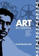 Art in Cinema: Documents Toward a History of the Film Society di Scott MacDonald edito da TEMPLE UNIV PR