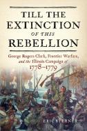 Till the Extinction of This Rebellion di Eric Sterner edito da WESTHOLME PUB