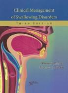 Clinical Management of Swallowing Disorders di Thomas Murry edito da PLURAL PUBLISHING