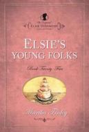 Elsie's Young Folks di Martha Finley edito da HENDRICKSON PUBL
