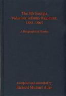 The 8th Georgia Volunteer Infantry Regiment, 1861-1865 di Richard Allen edito da Savas Beatie