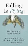Falling is Flying di Ajahn Brahm, Guojun Master edito da Wisdom Publications,U.S.