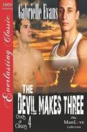 The Devil Makes Three [Gods of Chaos 4] (Siren Publishing Everlasting Classic Manlove) di Gabrielle Evans edito da SIREN PUB
