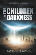 The Children of Darkness di David Litwack edito da Evolved Publishing