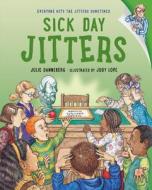 Sick Day Jitters di Julie Danneberg edito da Charlesbridge Publishing,U.S.