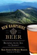 New Hampshire Beer:: Brewing from Sea to Summit di Brian Aldrich, Michael Meredith edito da HISTORY PR