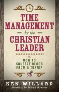 Time Management for the Christian Leader di Ken Willard edito da Abingdon Press
