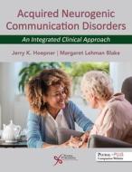 Acquired Neurogenic Communication Disorders edito da Plural Publishing Inc