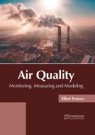 Air Quality: Monitoring, Measuring and Modeling edito da SYRAWOOD PUB HOUSE