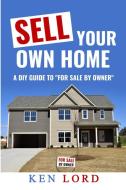 Sell Your Own Home di Ken Lord edito da LULU PR