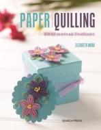 Paper Quilling di Elizabeth Moad edito da Search Press Ltd