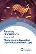Challenges in Biological Cryo Electron Microscopy: Faraday Discussion edito da ROYAL SOCIETY OF CHEMISTRY
