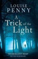 A Trick Of The Light di Louise Penny edito da Little, Brown Book Group