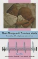 Music Therapy with Premature Infants: Research and Developmental Interventions di Jayne M. Standley, Darcy Walworth edito da American Music Therapy Association