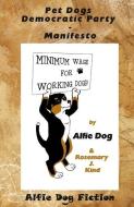 Pet Dogs Democratic Party Manifesto di Rosemary J. Kind edito da Alfie Dog Limited