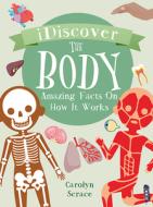 The Body: Amazing Facts on How It Works di Carolyn Scrace edito da BOOK HOUSE