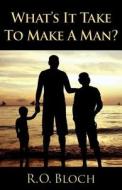What\'s It Take To Make A Man di Robert O Bloch edito da Park East Press, Inc.