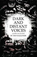 Dark and Distant Voices: A Story Collection di Tim Waggoner edito da LIGHTNING SOURCE INC