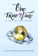 One True Love: A Year of Love Poetry di Michael Watkins edito da CLOVERCROFT PUB