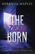 The Dead Born di Miranda Maples edito da OffBeatReads