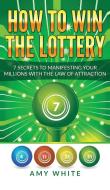 How to Win the Lottery di Amy White edito da SD Publishing LLC