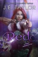 Red: A Fractured Fairy Tale di J. E. Taylor edito da Createspace Independent Publishing Platform