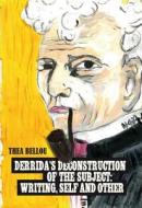 Derrida's Deconstruction of the Subject: Writing, Self and Other di Thea Bellou edito da Lang, Peter