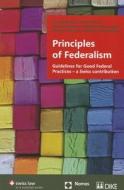 Principles of Federalism: Guidelines for Good Federal Practices - A Swiss Contribution di Koller, Arnold Koller, Daniel Thurer edito da Dike Publishers