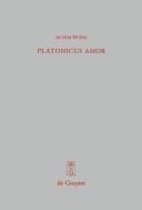 Platonicus Amor di Achim Wurm edito da De Gruyter