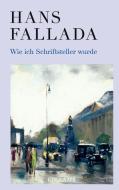 Wie ich Schriftsteller wurde di Hans Fallada edito da Reclam Philipp Jun.