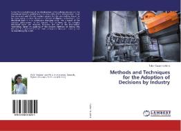 Methods and Techniques for the Adoption of Decisions by Industry di Tofan Cezarina Adina edito da LAP Lambert Academic Publishing