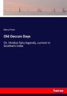Old Deccan Days di Mary Frere edito da hansebooks