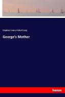 George's Mother di Stephen Crane, Robert Lang edito da hansebooks