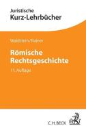 Römische Rechtsgeschichte di Wolfgang Waldstein, J. Michael Rainer, Gerhard Dulckeit, Fritz Schwarz edito da Beck C. H.