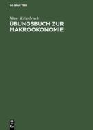Bungsbuch Zur Makro Konomie di Klaus Rittenbruch edito da Walter De Gruyter