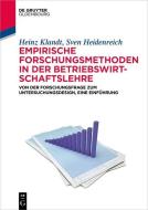 Empirische Forschungsmethoden in der Betriebswirtschaftslehre di Heinz Klandt, Sven Heidenreich edito da de Gruyter Oldenbourg