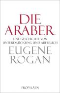 Die Araber di Eugene Rogan edito da Propyläen Verlag